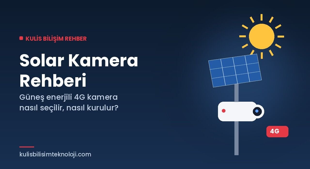 Solar Kamera Rehberi: Güneş Enerjili Kamera Nasıl Çalışır, Nelere Dikkat Edilmeli?